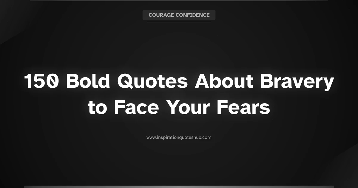 Featured image for 150 Bold Quotes About Bravery to Face Your Fears