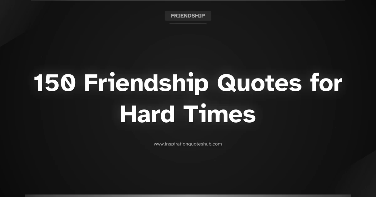 Featured image for 150 Friendship Quotes for Hard Times to Support Your Friends