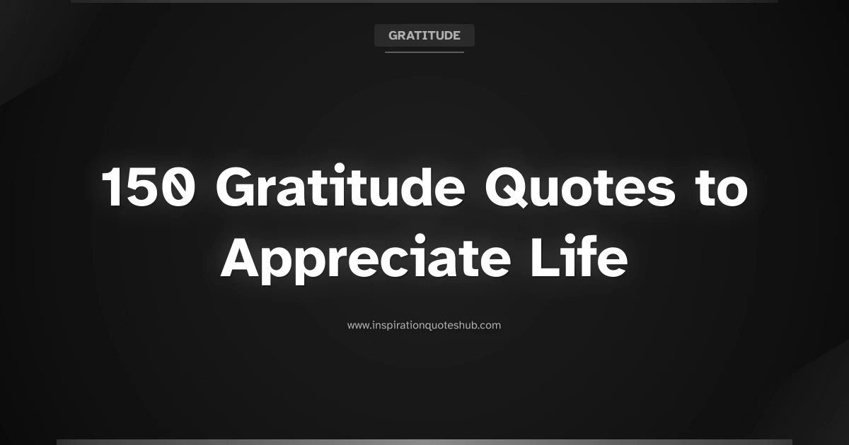 Featured image for 150 Gratitude Quotes to Appreciate Life
