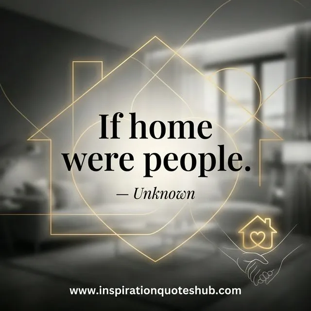 Friendship quote - If home were people - Unknown