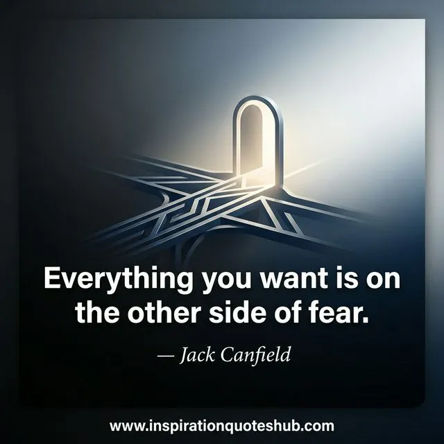 Bravery quote - Everything you want is on the other side of fear - Jack Canfield