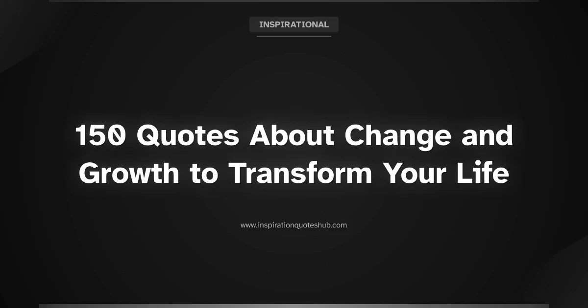 Featured image for 150 Quotes About Change and Growth to Transform Your Life