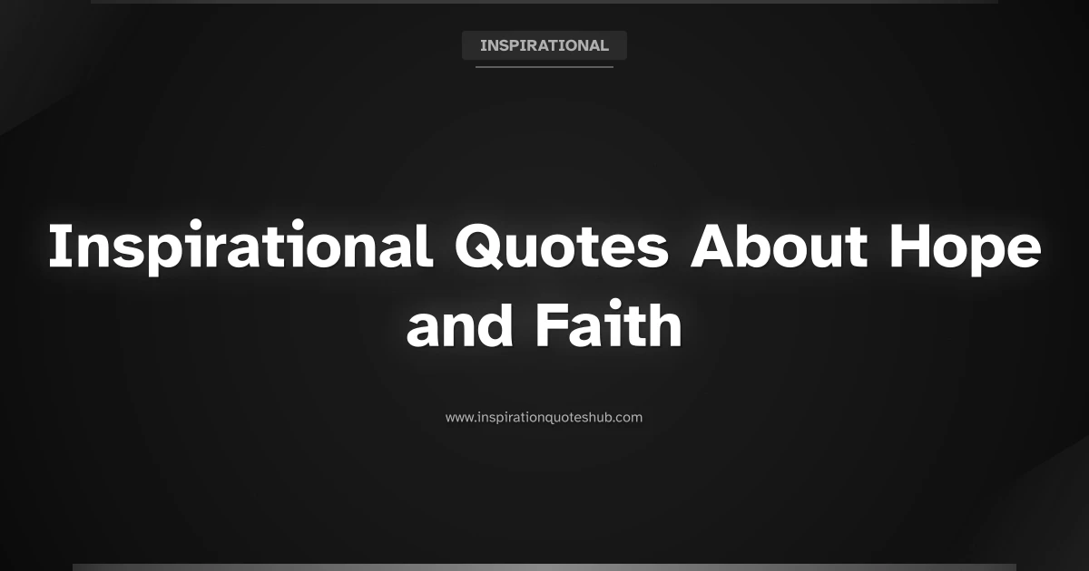 Featured image for 150 Inspirational Quotes About Hope and Faith to Carry You Through