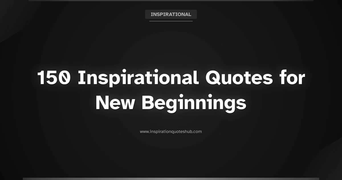 Featured image for 150 Inspirational Quotes for New Beginnings
