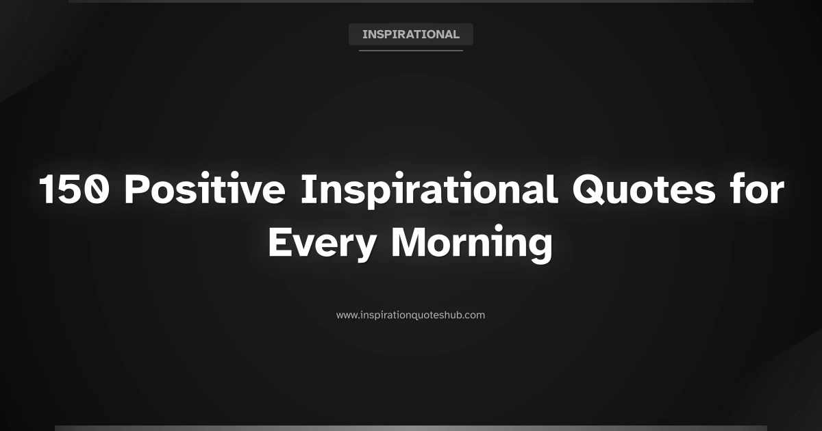 Featured image for 150 Positive Inspirational Quotes for Every Morning