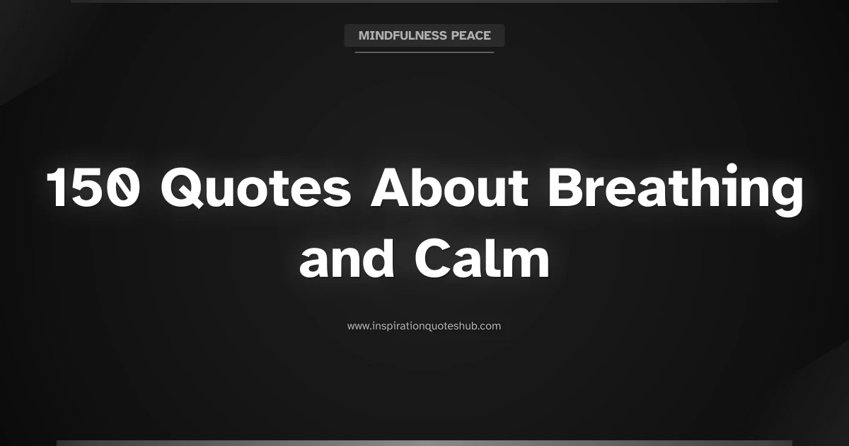 Featured image for 150 Quotes About Breathing and Calm to Find Your Inner Peace