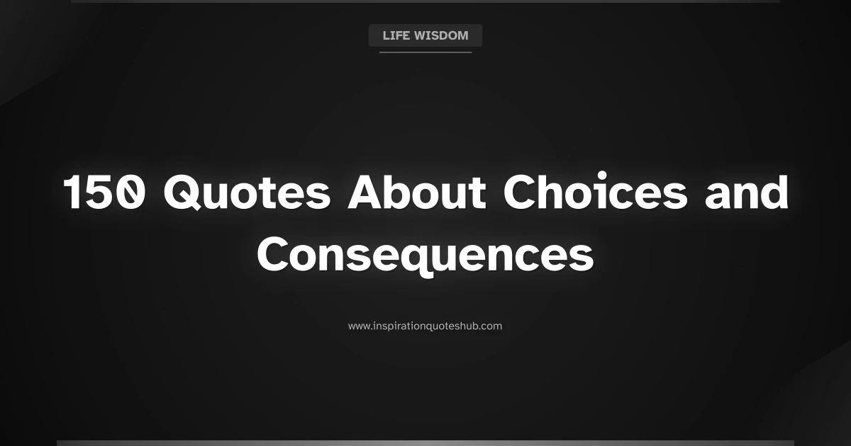 Featured image for 150 Quotes About Choices and Consequences to Shape Your Future