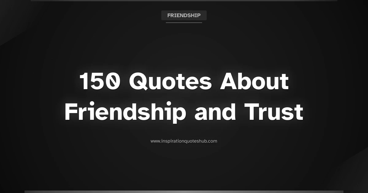 Featured image for 150 Quotes About Friendship and Trust to Strengthen Your Bonds