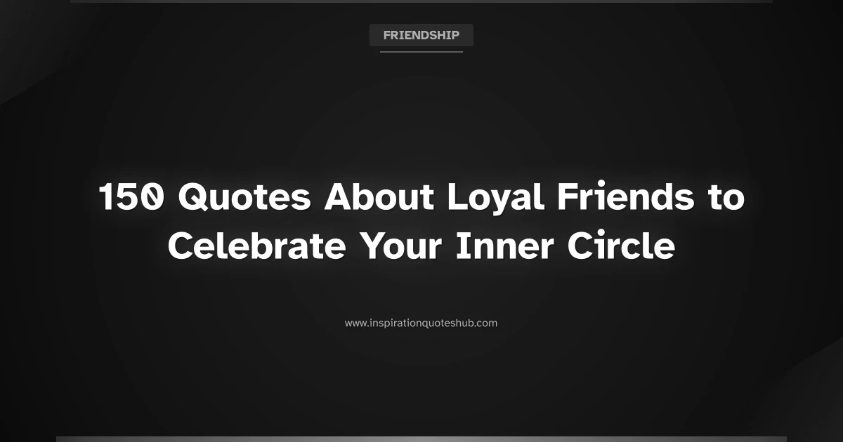 Featured image for 150 Quotes About Loyal Friends to Celebrate Your Inner Circle