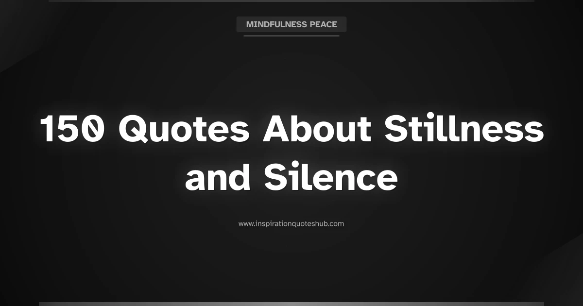 Featured image for 150 Quotes About Stillness and Silence to Find Inner Peace