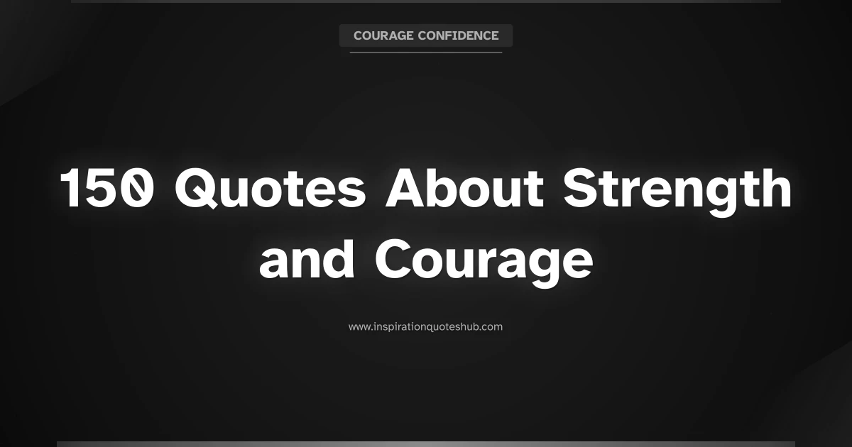 Featured image for 150 Quotes About Strength and Courage to Fuel Your Resilience