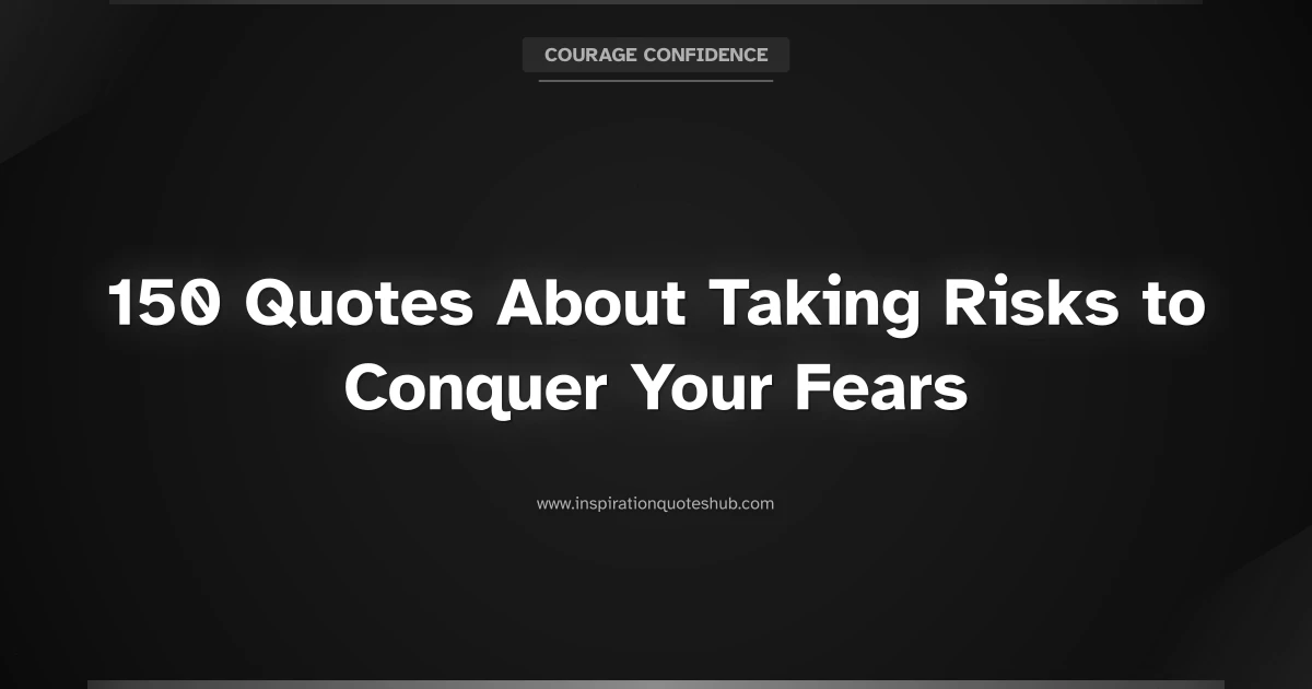 Featured image for 150 Quotes About Taking Risks to Conquer Your Fears