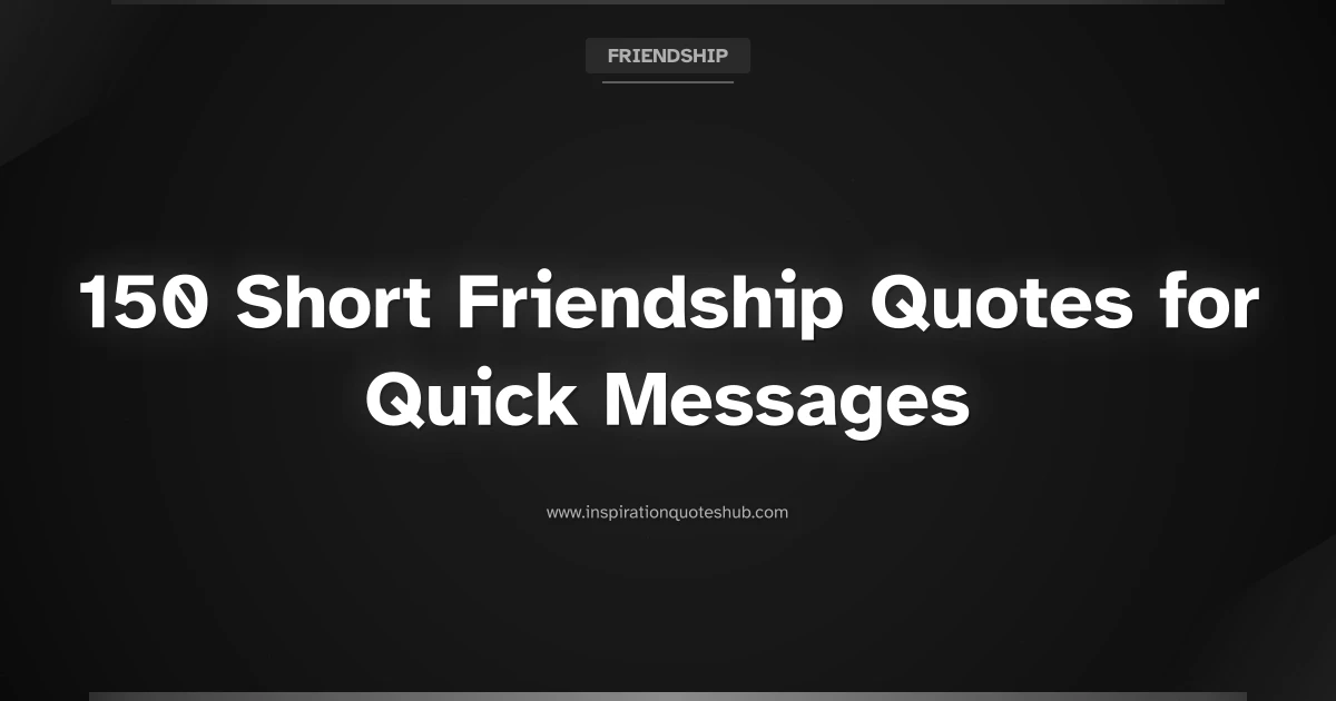 Featured image for 150 Short Friendship Quotes for Quick Messages